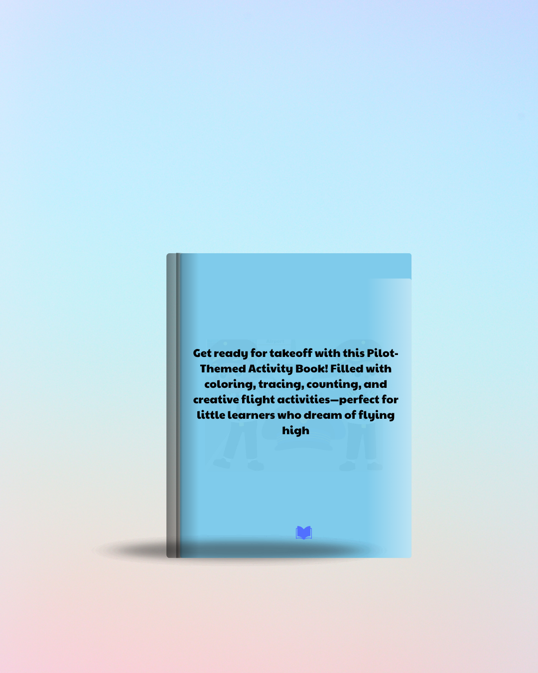 Let’s Fly! A Pilot-Themed Career Activity Book