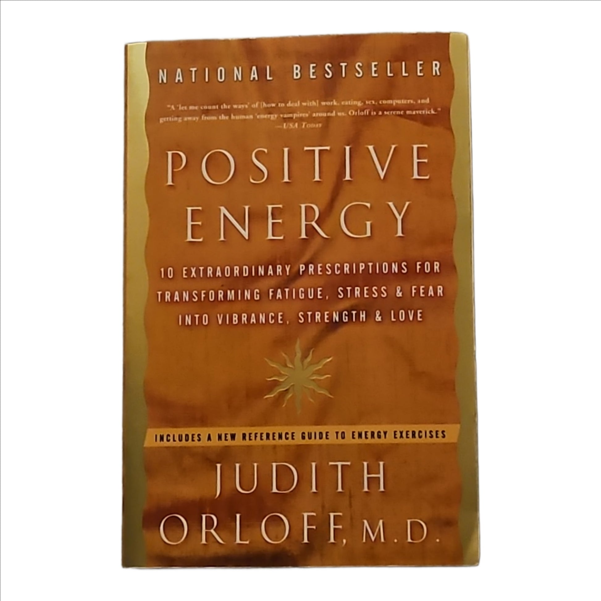 Positive Energy: 10 Extraordinary Prescriptions for Transforming Fatigue, Stress, and Fear into Vibrance, Strength, and Love