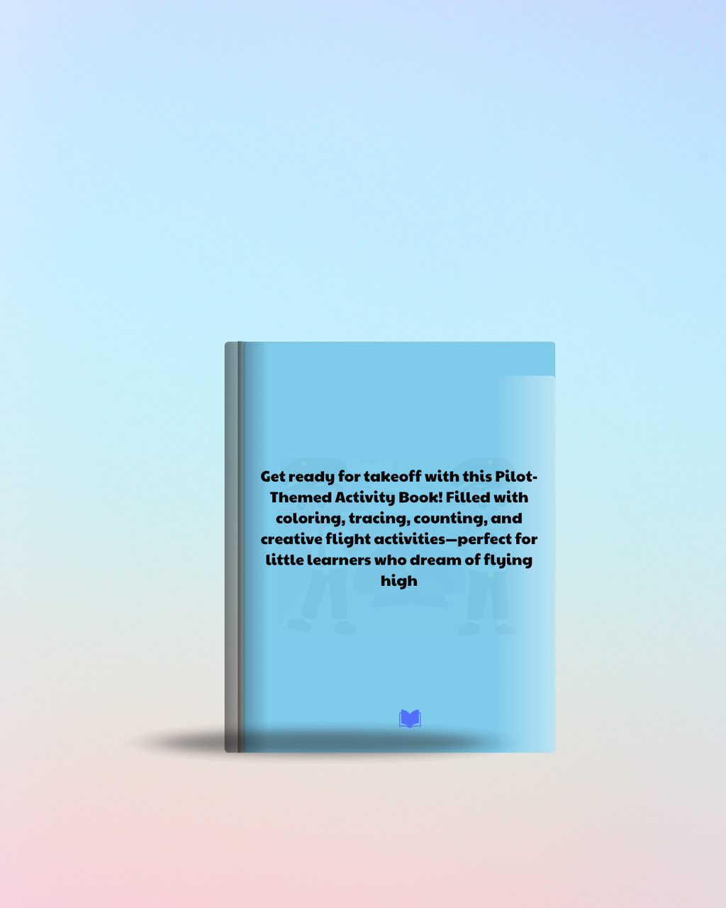 Let’s Fly! A Pilot-Themed Career Activity Book